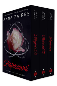 Anna Zaires — Strapazzami: La Trilogia Completa