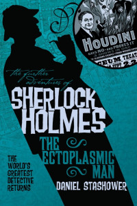 Daniel Stashower — The Further Adventures of Sherlock Holmes - The Ectoplasmic Man