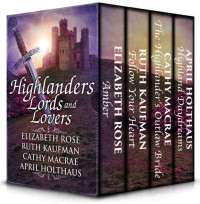 April Holthaus & Elizabeth Rose & Ruth Kaufman & Cathy MacRae — Highlanders, Lords and Lovers