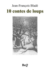 Jean-François Bladé — 10 contes de loups