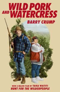 Barry Crump — Wild Pork And Watercress ('Hunt For The Wilderpeople' Movie Version)