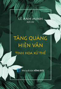 Lê Anh Minh dịch chú — Tăng quảng hiền văn - Tinh hoa xử thế