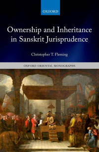 Christopher T. Fleming; — Ownership and Inheritance in Sanskrit Jurisprudence