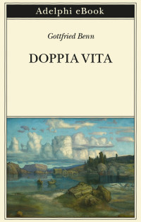 Gottfried Benn — Doppia vita