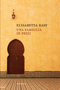 Elisabetta Rasy — Una famiglia in pezzi