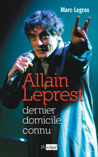 Marc Legras [Legras, Marc] — Allain Leprest, dernier domicile connu