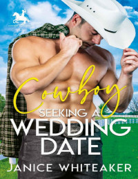 Janice Whiteaker — Cowboy Seeking A Wedding Date (Cowboy Classifieds Book 3)