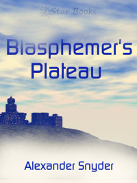 Alexander Snyder — Blasphemer's Plateau