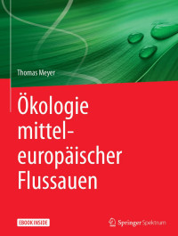 Meyer, Thomas — Ökologie mittel­europäischer Flussauen