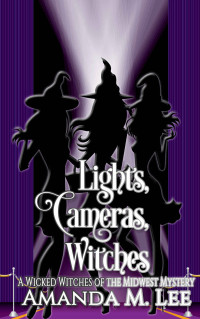 Amanda M. Lee — Lights, Cameras, Witches