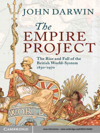 John Darwin — The Empire Project: The Rise and Fall of the British World-System, 1830-1970