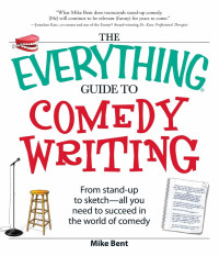 Mike Bent — The Everything Guide to Comedy Writing