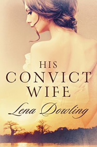 Lena Dowling — His Convict Wife