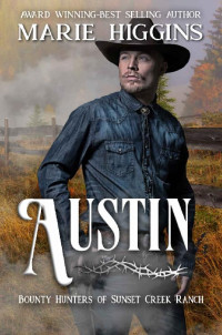 Marie Higgins — Austin: Bounty Hunters of Sunset Creek Ranch Book 5