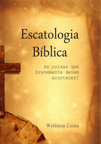 Welinton Costa — Escatologia Bíblica