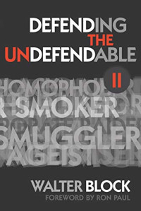 Walter Block — Defending the Undefendable II: Freedom in All Realms
