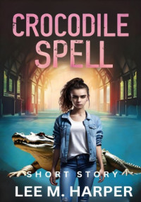 Lee M. Harper — Crocodile Spell