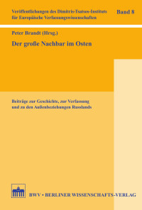 Peter Brandt (Hrsg.) — Der große Nachbar im Osten – Beiträge zur Geschichte, zur Verfassung und zu den Außenbeziehungen Russlands