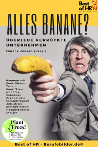 Simone Janson — Alles Banane? Überlebe verrückte Unternehmen: Umgang mit Chef-Nieten Team-Konflikten Mobbing Sabotage Psychologie Schlagfertigkeit Anti-Stress-Kommunikation Manipulationstechniken (German Edition)