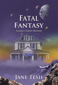 Jane Tesh — Fatal Fantasy: A Grace Street Mystery