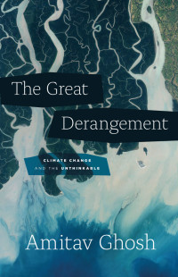 Amitav Ghosh — The Great Derangement