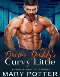 Mary Potter — Doctor Daddy's Curvy Little: An Age Play, DDlg, Instalove, Standalone, Romance (Doctor Daddies Little Series Book 11)