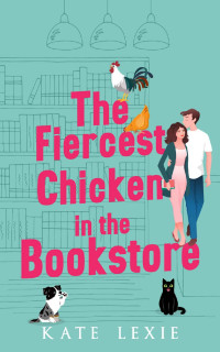 Kate Lexie — The Fiercest Chicken in the Bookstore