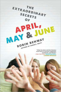 Robin Benway — The Extraordinary Secrets of April, May, & June