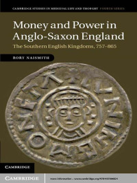 Rory Naismith — Money and Power in Anglo-Saxon England (Cambridge Studies in Medieval Life and Thought: Fourth Series)