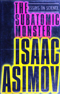 Isaac Asimov — The Subatomic Monster (1985)