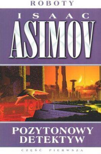 Isaac Asimov — Pozytonowy detektyw