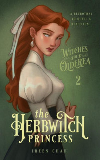 Ireen Chau — The Herbwitch Princess (Witches of Olderea Book 2)