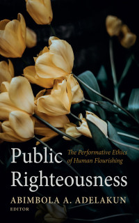 Abimbola A. Adelakun; — Public Righteousness