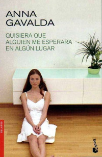 Anna Gavalda — Quisiera que alguien me esperara en algún lugar