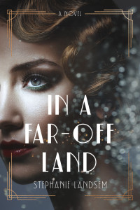 Stephanie Landsem; — In a Far-Off Land