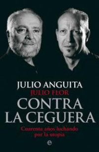 Julio Anguita & Julio Flor — Contra La Ceguera