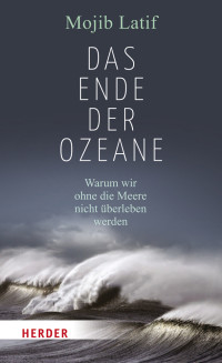 Latif, Mojib — Das Ende der Ozeane