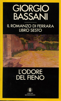 Giorgio Bassani [Bassani, Giorgio] — IL ROMANZO DI FERRARA #6) -L'odore del fieno (1972; Mondadori, 2000)
