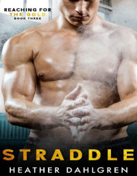 Heather Dahlgren — Straddle (Reaching for the Gold Book 3)