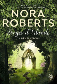 Nora Roberts — Songes d'Irlande T1 : Révélations