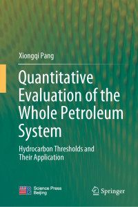 Xiongqi Pang — Quantitative Evaluation of the Whole Petroleum System