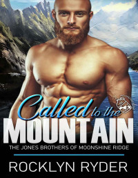 Rocklyn Ryder — Called to the Mountain: The Jones Brothers of Moonshine Ridge (Moonshine Ridge Mountain Men Book 7)