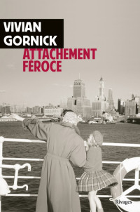 Gornick Vivian [Gornick Vivian] — Attachement féroce