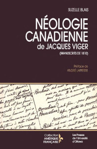 Jacques Viger — Néologie canadienne de Jacques Viger: Manuscrits de 1810