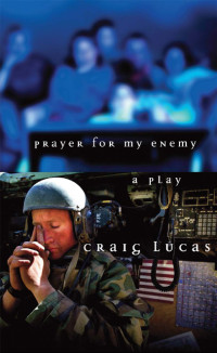 Craig Lucas — Prayer for My Enemy