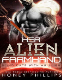 Honey Phillips — Her Alien Farmhand: Blind Date with an Alien