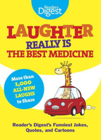 Editors Of Reader's Digest — Laughter Really Is the Best Medicine: America's Funniest Jokes, Stories, and Cartoons