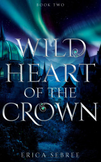 Erica Sebree — Wild Heart of the Crown