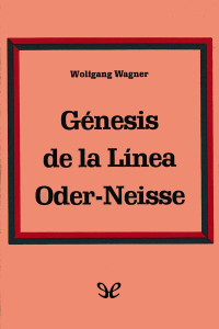 Wolfgang Wagner — Génesis de la Línea Óder-Neisse