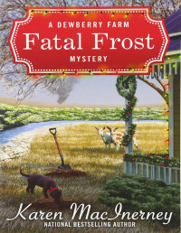 Karen MacInerney — Fatal Frost (Dewberry Farm Mystery 2)